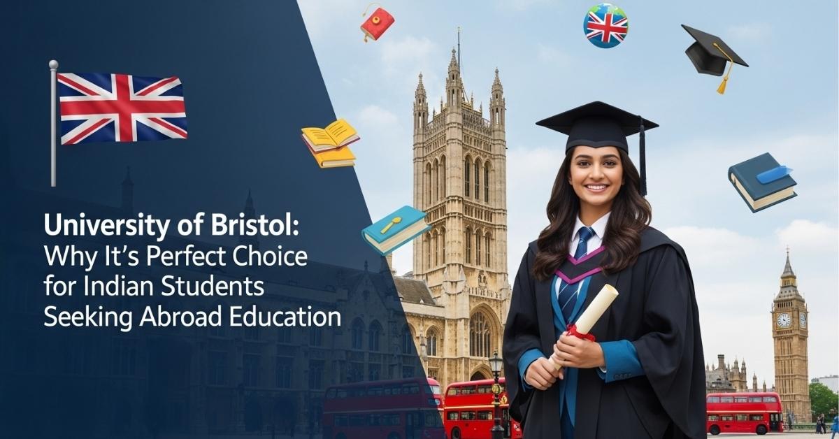 University of Bristol: Why It’s the Perfect Choice for Indian Students Seeking Abroad Education