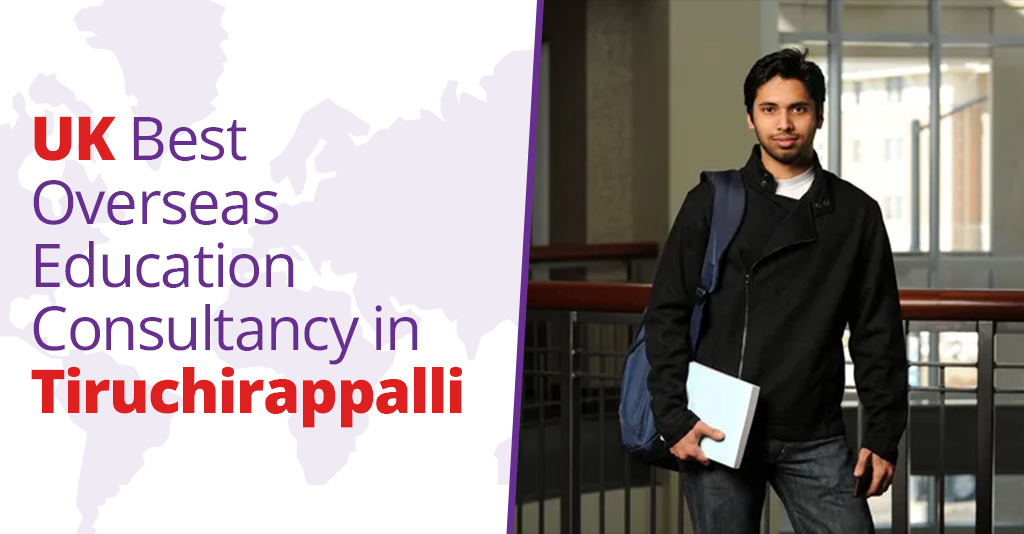 UK Best Overseas Education Consultancy in Trichy