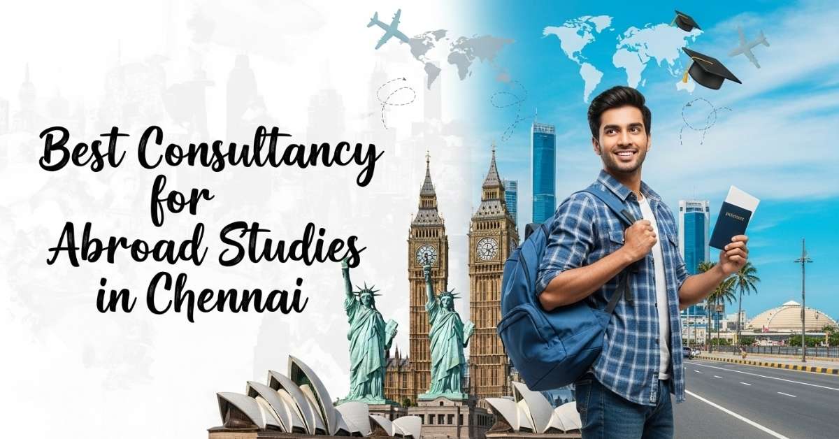 Best Consultancy for Abroad Studies in Chennai