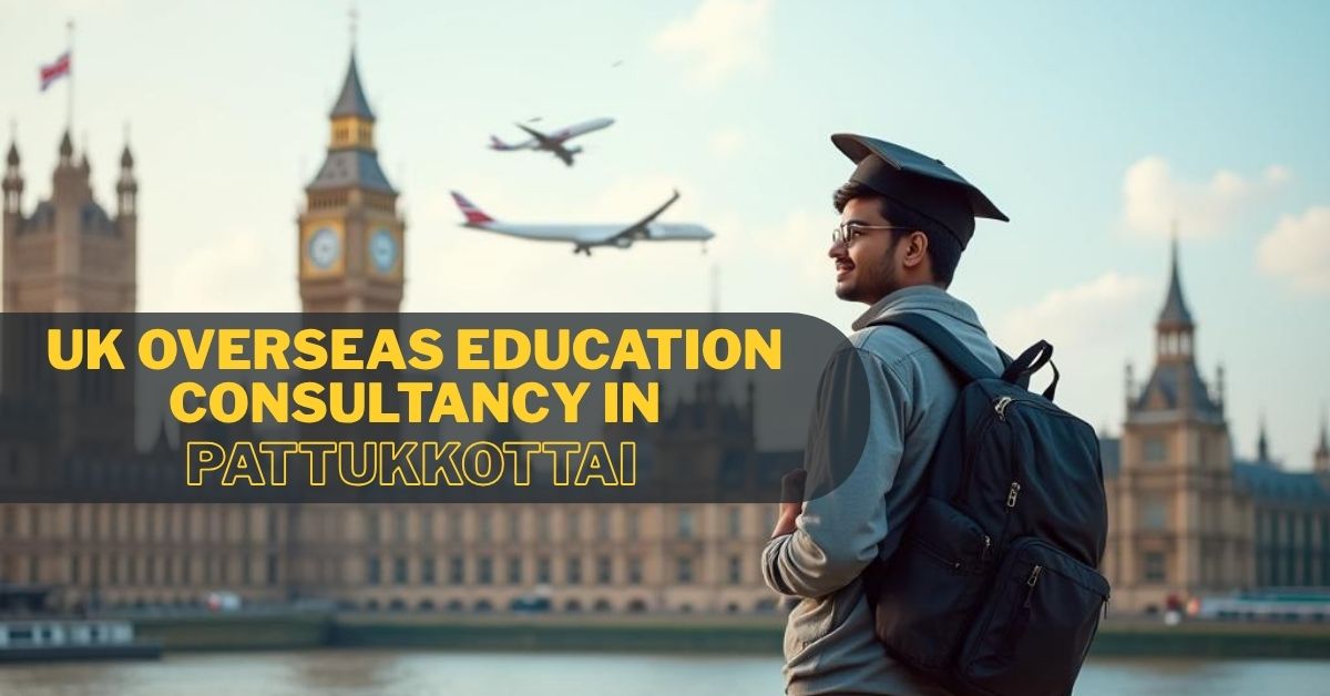 UK Overseas Education Consultancy in Pattukkottai