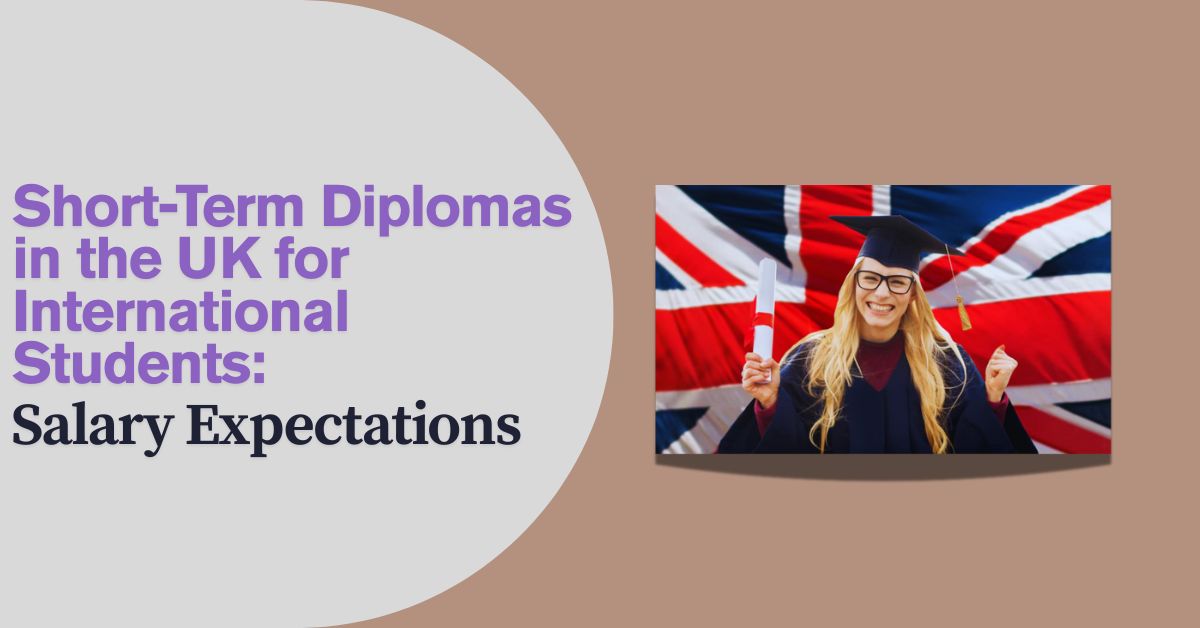 Short-Term Diplomas in the UK for International Students: Salary Expectations