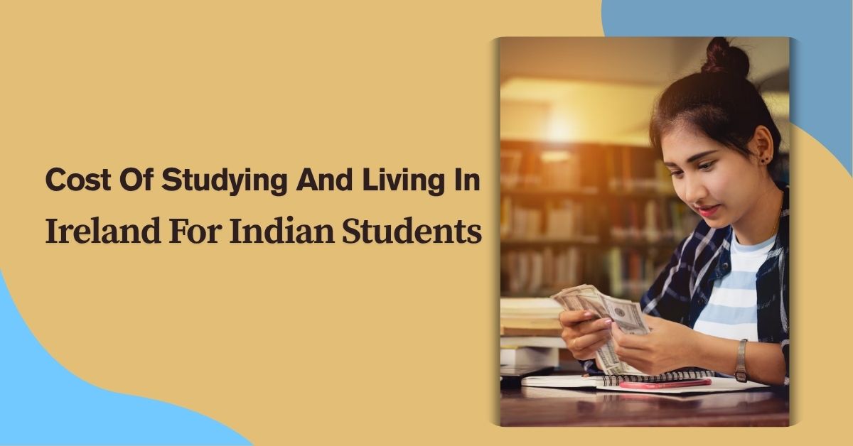 Cost Of Studying And Living In Ireland For Indian Students